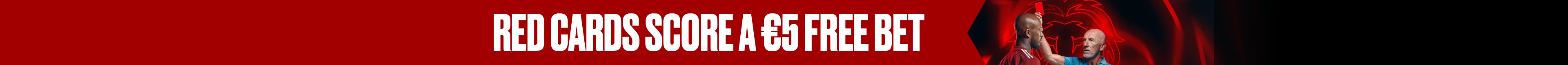 RED CARDS SCORE A €5 FREE BET