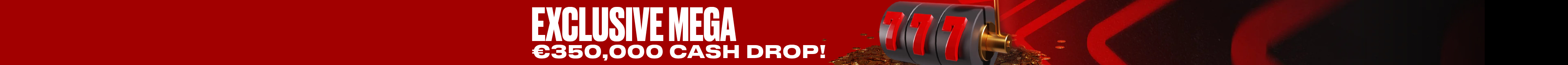 Exclusive MEGA €350,000 Cash Drop!
