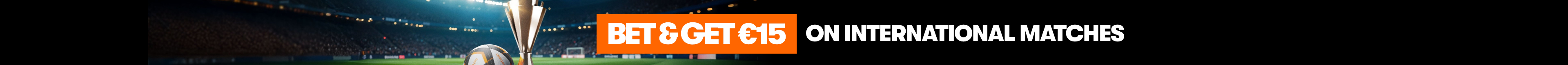 INTERNATIONAL FOOTBALL FREE BET | CHOOSE A €10 OR €15 FREE BET!