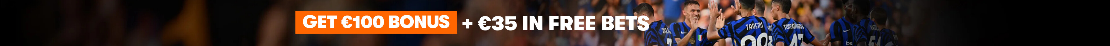 Get a €100 Bonus + €35 in Free Bets