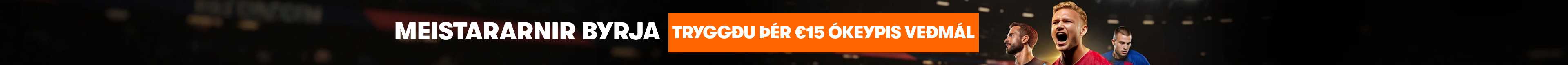 ÓKEYPIS VEÐMÁL | VELDU €10 EÐA €15 ÓKEYPIS VEÐMÁL