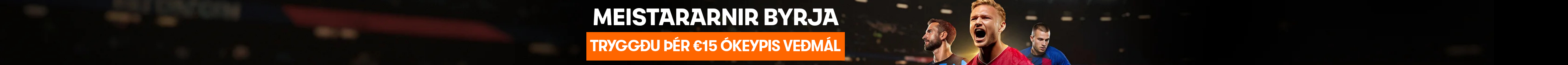 ÓKEYPIS VEÐMÁL | VELDU €10 EÐA €15 ÓKEYPIS VEÐMÁL