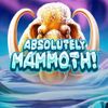 Absolutely Mammoth