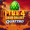 Fire 4 Cash Collect Quattro