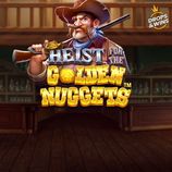 Heist for the Golden Nuggets