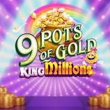 9 Pots Of Gold King Millions