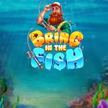 Bring In The Fish
