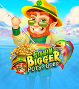 Fishin Bigger Pots Of Gold