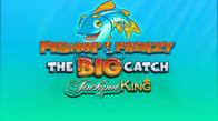 Fishin' Frenzy The Big Catch Jackpot King