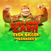 King Kong Cash Even Bigger Bananas