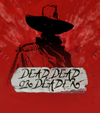 Dead Dead Or Deader