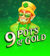 9 Pots of Gold
