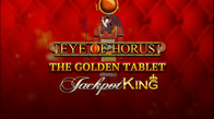 Eye of Horus The Golden Tablet Jackpot King