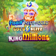 Fishin Pots Of Gold Gold Blitz King Millions
