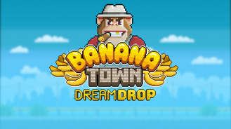 Banana Town Dream Drop