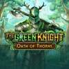 The Green Knight Oath Of Thorns