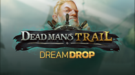 Dead Man�s Trail Dream Drop