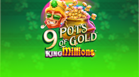 9 Pots Of Gold King Millions