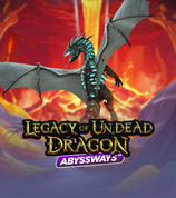 Legacy Of Undead Dragon Abyssways