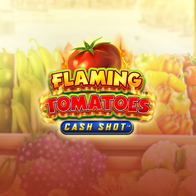 Flaming Tomatoes Cash Shot