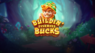 Buildin Even More Bucks