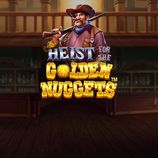 Heist for the Golden Nuggets
