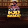 Heist for the Golden Nuggets