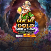 Give Me Gold Mine N Shine Power Combo King Millions
