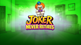 Joker Never Retires