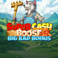 Super Cash Boost Big Bad Bonus
