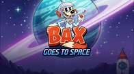 Bax Goes To Space