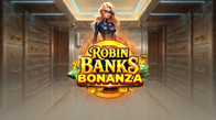 Robin Banks Bonanza