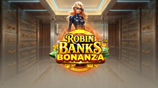 Robin Banks Bonanza