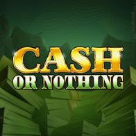 Cash or Nothing