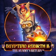 Egyptian Rebirth II The Mummys Return