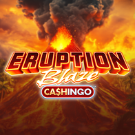 Eruption Blaze CASHINGO
