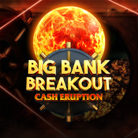 Cash Eruption Big Bank Breakout