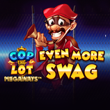 Cop The Lot Even More Swag Megaways