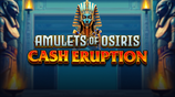 Cash Eruption Amulets of Osiris