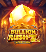 Bullion Rush 7s Hold and Win