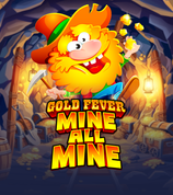 Gold Fever Mine All Mine