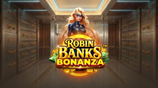 Robin Banks Bonanza